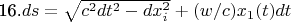 16.$ ds = \sqrt{c^{2}dt^{2}-dx_{i}^{2}  }+ (w/c)x_{1}(t)dt  $