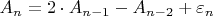 $ A_{n} = 2 \cdot A_{n - 1} - A_{n - 2} + \varepsilon_{n} $ $ A_{n} = 2 \cdot A_{n - 1} - A_{n - 2} + \varepsilon_{n} $