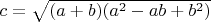 $c=\sqrt{(a+b)(a^2-ab+b^2)}$