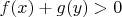 $f(x) + g(y) > 0$