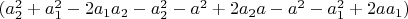 $(a_2^2+a_1^2-2a_1a_2-a_2^2-a^2+2a_2a-a^2-a_1^2+2aa_1)$