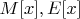 $M[x], E[x]$