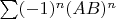 $\sum (-1)^n(AB)^n$