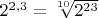 $2^{2{,}3} = \sqrt[10]{2^{23}}$