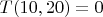 $T(10, 20) =  0$