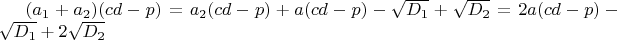 $(a_1+a_2)(cd-p)=a_2(cd-p)+a(cd-p)-\sqrt{D_1}+\sqrt{D_2}=2a(cd-p)-\sqrt{D_1}+2\sqrt{D_2}$