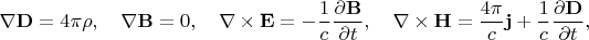 $$
\nabla{\bf D}=4\pi\rho,\quad
\nabla{\bf B}=0,\quad
\nabla\times{\bf E}=-\frac1c\frac{\partial{\bf B}}{\partial t},\quad
\nabla\times{\bf H}=\frac{4\pi}c{\bf j}+\frac1c\frac{\partial{\bf D}}{\partial t},
$$