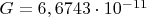 $G=6,6743\cdot10^{-11}$