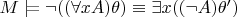 $M \models \neg ((\forall x A) \theta) \equiv \exists x ((\neg A)\theta ')$ $M \models \neg ((\forall x A) \theta) \equiv \exists x ((\neg A)\theta ')$