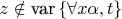 $z\notin \text{var} \left\{ \forall x \alpha, t \right\}$