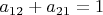$a_{12}+a_{21}=1$