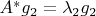 $A^{*} g_{2} = \lambda_{2} g_{2}$