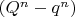 $(Q^n- q^n)$ $(Q^n- q^n)$