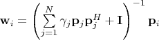 $\mathbf w_i = \left(\sum\limits_{j=1}^{N}\gamma_j\mathbf p_j \mathbf p_j^H + \mathbf I\right)^{-1}\mathbf p_i$