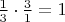 $\frac{1}{3}\cdot \frac{3}{1} = 1$