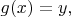 $g(x)=y,$