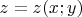 $z=z(x;y)$