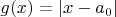 $g(x) = |x-a_0|$