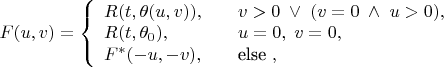 $F(u,v) = \left\{ {\begin{array}{*{20}{l}}
  {R(t,\theta (u,v)),}&{\quad v > 0\; \vee \;(v = 0\; \wedge \;u > 0),} \\ 
  {R(t,{\theta _0}),}&{\quad u = 0,\;v = 0,} \\ 
  {{F^*}( - u, - v),}&{\quad \text{else },} 
\end{array}} \right.$
