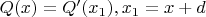 $Q(x)=Q'(x_1), x_1=x+d$
