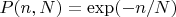 $P(n,N)=\exp(-n/N)$