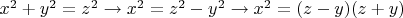 $x^2+y^2=z^2 \to x^2=z^2-y^2 \to x^2=(z-y)(z+y)$