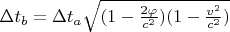 $\Delta t_b = \Delta t_a\sqrt{(1 - \frac{2\varphi}{c^2})(1 - \frac{v^2}{c^2})}$