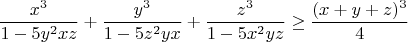 $$\frac{x^3}{1-5y^2xz}+\frac{y^3}{1-5z^2yx} + \frac{z^3}{1-5x^2yz} \ge \frac{(x+y+z)^3}{4}$$