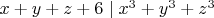 $x+y+z+6 \mid x^3+y^3+z^3$