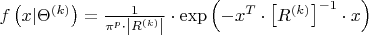 $f\left( {x|{\Theta ^{\left( k \right)}}} \right) = \frac{1}{{{\pi ^p} \cdot \left| {{R^{\left( k \right)}}} \right|}} \cdot \exp \left( { - {x^T} \cdot {{\left[ {{R^{\left( k \right)}}} \right]}^{ - 1}} \cdot x} \right)$