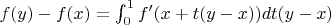 $f(y) - f(x) = \int_0^1 f'(x + t (y - x))dt (y - x)$