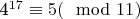 4^{17}\equiv 5(\mod 11)