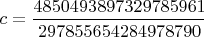 $c = \dfrac{4850493897329785961}{297855654284978790}$