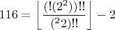 $116 = \left\lfloor \dfrac{ ( !(2^2) )!! }{ (^22)!! } \right\rfloor - 2$