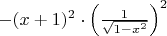 $ - {(x + 1)^2} \cdot {\left( {\frac{1}{{\sqrt {1 - {x^2}} }}} \right)^2}$