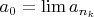 $a_0 = \lim a_{n_k}$