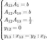 $\begin{cases}A_{13}A_1 = b\\A_{12}A_{10} = b\\A_{12}A_{13} = \frac 1 2\\y_{12} = 0\\y_{13}:x_{13} = y_2:x_2,\end{cases}$