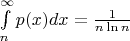 $\int\limits_n^\infty p(x)dx = \frac {1} {n\ln n}$