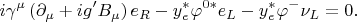 $$
i \gamma^\mu \left( \partial_\mu + i g' B_\mu \right) e_R - y_e^* \varphi^{0*} e_L - y_e^* \varphi^- \nu_L = 0.
$$