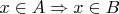 $x\in A \Rightarrow x\in B$ $x\in A \Rightarrow x\in B$