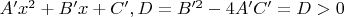 $A'x^2+B'x+C', D=B'^2-4A'C'=D>0$