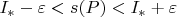 $I_{*} - \varepsilon < s(P) < I_{*} + \varepsilon$