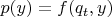 $p(y) = f(q_t,y)$