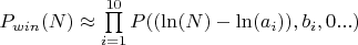$P_{win}(N) \approx \prod\limits_{i=1}^{10} P((\ln(N) - \ln(a_i)), b_i, 0 ...)$