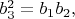 $b_3^2=b_1b_2,$ $b_3^2=b_1b_2,$