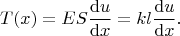 $$
T(x)=E S \frac{{\rm d}u}{{\rm d}x}=k l\frac{{\rm d}u}{{\rm d}x} .
$$