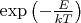 $\exp\left(-\frac{E}{kT}\right)$