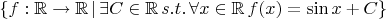 $\{f:\mathbb{R}\rightarrow\mathbb{R}\,|\, \exists C\in\mathbb{R}\, s.t.\, \forall x\in \mathbb{R}\, f(x)=\sin x + C \}$