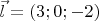 $\vec{l}=(3;0;-2)$