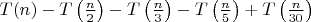 $T(n)-T\left(\frac{n}{2}\right)-T\left(\frac{n}{3}\right)-T\left(\frac{n}{5}\right)+T\left(\frac{n}{30}\right)$